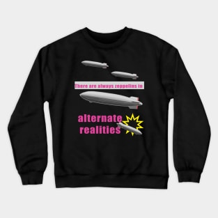 zeppelins in alternate realities Crewneck Sweatshirt